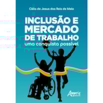 INCLUSÃO E MERCADO DE TRABALHO: UMA CONQUISTA POSSÍVEL