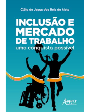 INCLUSÃO E MERCADO DE TRABALHO: UMA CONQUISTA POSSÍVEL