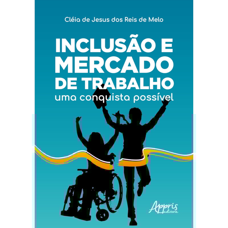 INCLUSÃO E MERCADO DE TRABALHO: UMA CONQUISTA POSSÍVEL