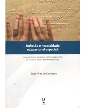 INCLUSÃO E NECESSIDADE EDUCACIONAL ESPECIAL: COMPREENDENDO IDENTIDADE E DIFERENÇA POR MEIO DO ENSINO DE FÍSICA E DA DEFICIÊNCIA VISUAL