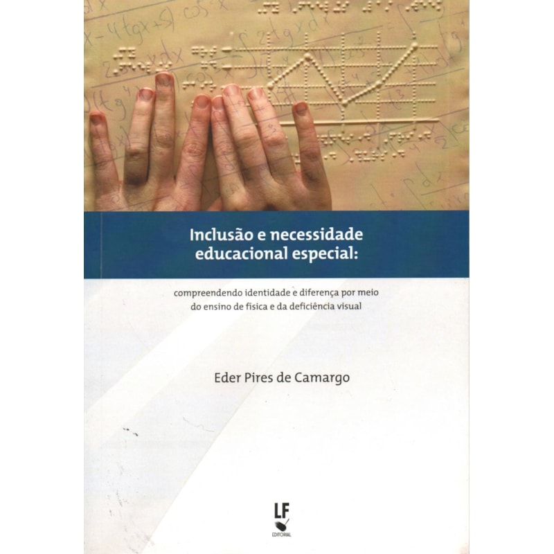 INCLUSÃO E NECESSIDADE EDUCACIONAL ESPECIAL: COMPREENDENDO IDENTIDADE E DIFERENÇA POR MEIO DO ENSINO DE FÍSICA E DA DEFICIÊNCIA VISUAL