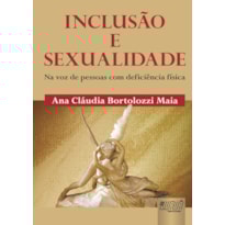 INCLUSÃO E SEXUALIDADE - NA VOZ DE PESSOAS COM DEFICIÊNCIA FÍSICA