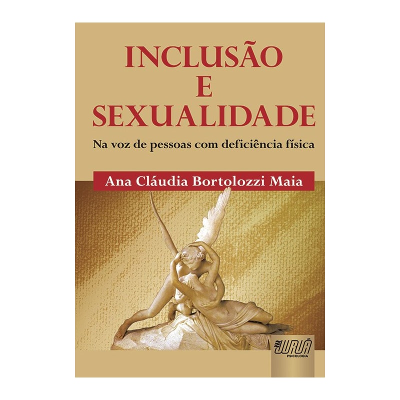 INCLUSÃO E SEXUALIDADE - NA VOZ DE PESSOAS COM DEFICIÊNCIA FÍSICA