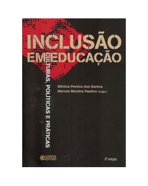 INCLUSÃO EM EDUCAÇÃO: CULTURAS, POLÍTICAS E PRÁTICAS