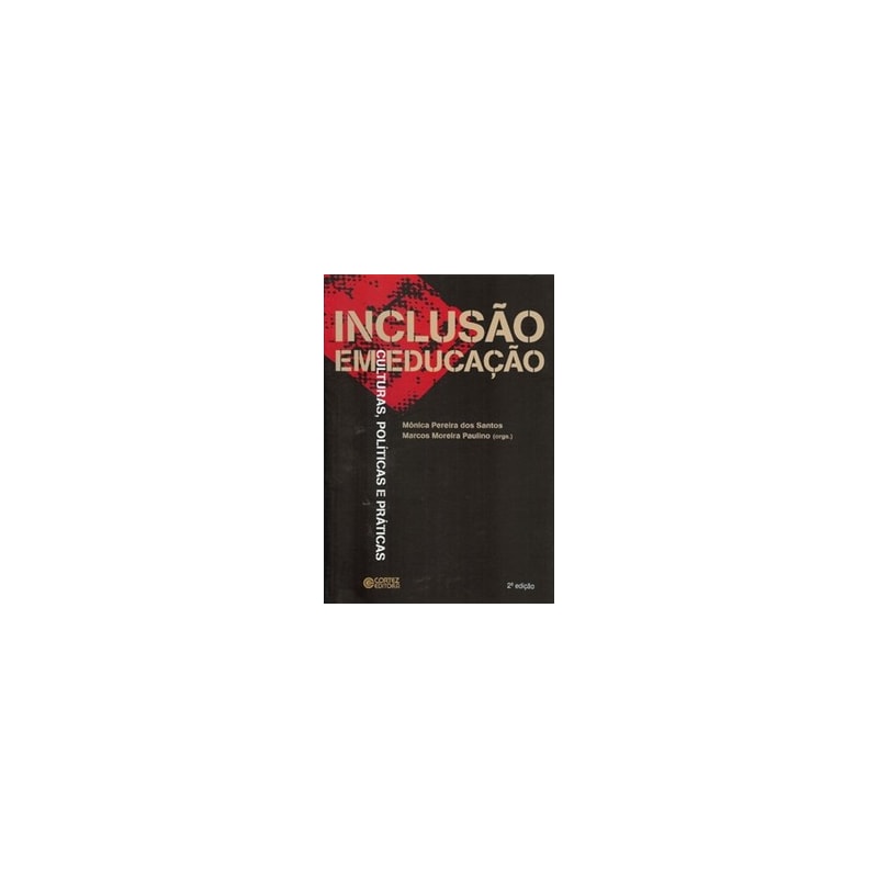INCLUSÃO EM EDUCAÇÃO: CULTURAS, POLÍTICAS E PRÁTICAS