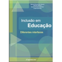 INCLUSÃO EM EDUCAÇÃO: DIFERENTES INTERFACES