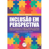 INCLUSÃO EM PERSPECTIVA: SERÁ A ESCOLA A "PONTE" ENTRE A PESSOA COM DEFICIÊNCIA E O MUNDO TRABALHO?