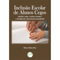 INCLUSÃO ESCOLAR DE ALUNOS CEGOS: INTERFACE ENTRE O ENSINO COMUM E O ATENDIMENTO EDUCACIONAL ESPECIALIZADO