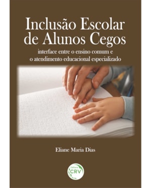 INCLUSÃO ESCOLAR DE ALUNOS CEGOS: INTERFACE ENTRE O ENSINO COMUM E O ATENDIMENTO EDUCACIONAL ESPECIALIZADO