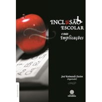 INCLUSÃO ESCOLAR E SUAS IMPLICAÇÕES