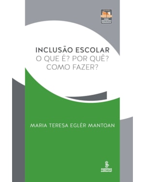 INCLUSÃO ESCOLAR: O QUE É? POR QUÊ? COMO FAZER?