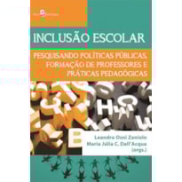 Inclusão escolar: pesquisando políticas públicas, formação de professores e práticas pedagógicas