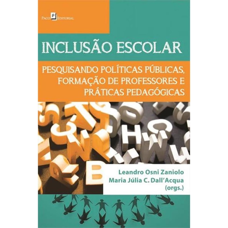 Inclusão escolar: pesquisando políticas públicas, formação de professores e práticas pedagógicas