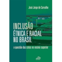 INCLUSÃO ÉTNICA E RACIAL NO BRASIL INCLUSÃO ÉTNICA E RACIAL NO BRASIL