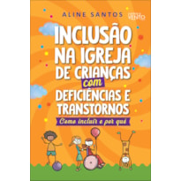 Inclusão na igreja de crianças com deficiências: como incluir e por quê