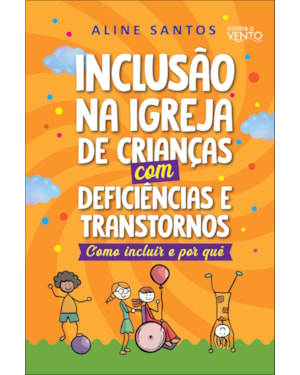 Inclusão na igreja de crianças com deficiências: como incluir e por quê