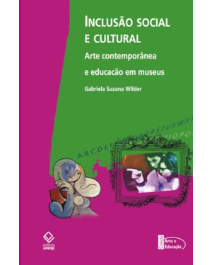 INCLUSÃO SOCIAL E CULTURAL: ARTE CONTEMPORÂNEA E EDUCAÇÃO EM MUSEUS