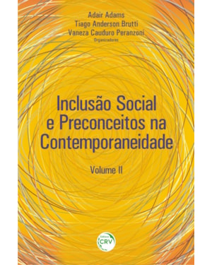 INCLUSÃO SOCIAL E PRECONCEITOS NA CONTEMPORANEIDADE: VOLUME II