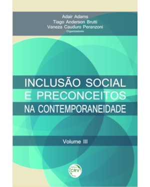 INCLUSÃO SOCIAL E PRECONCEITOS NA CONTEMPORANEIDADE VOLUME III
