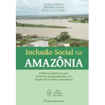 INCLUSÃO SOCIAL NA AMAZÔNIA: POLÍTICAS PÚBLICAS PARA MINORIAS MARGINALIZADAS EM REGIÃO DA FRONTEIRA AMAZÔNICA