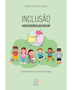 Inclusão socioeducacional: conhecimento é o primeiro passo: guia sobre inclusão, legislação, acessibilidade, adequações curriculares, orientações e estratégias práticas