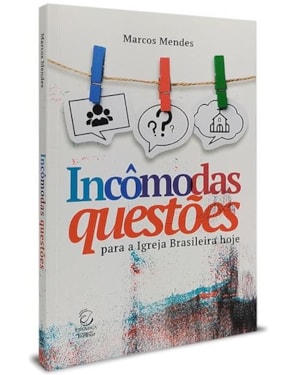Incômodas questões: Para a igreja brasileira hoje