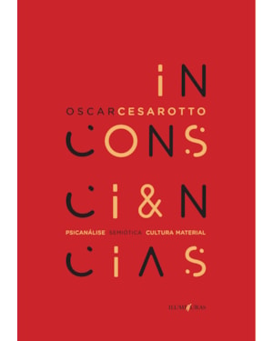 INCONSCIÊNCIAS: PSICANÁLISE, SEMIÓTICA, CULTURA MATERIAL