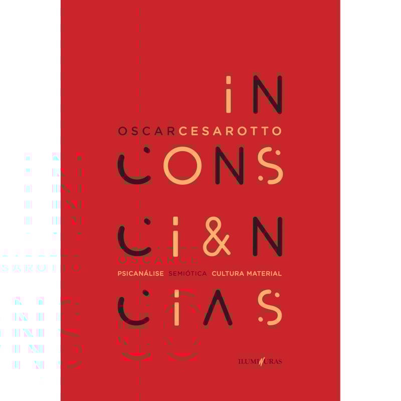 INCONSCIÊNCIAS: PSICANÁLISE, SEMIÓTICA, CULTURA MATERIAL
