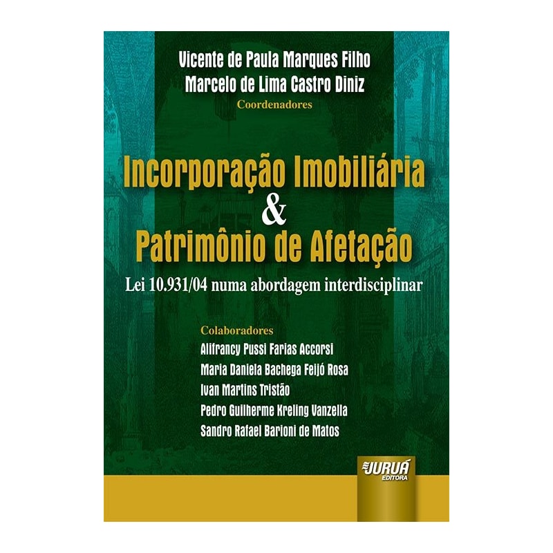 INCORPORAÇÃO IMOBILIÁRIA & PATRIMÔNIO DE AFETAÇÃO - LEI 10.931/04 NUMA ABORDAGEM INTERDISCIPLINAR