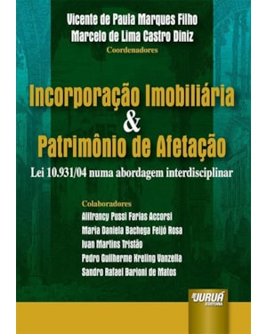 INCORPORAÇÃO IMOBILIÁRIA & PATRIMÔNIO DE AFETAÇÃO - LEI 10.931/04 NUMA ABORDAGEM INTERDISCIPLINAR