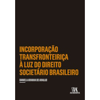 Incorporação transfronteiriça à luz do direito societário brasileiro