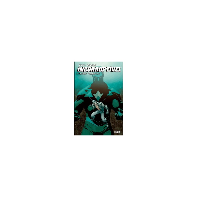 Incorruptível volume 3: Ligações perigosas