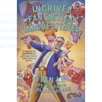 INCRÍVEL, FANTÁSTICO, INACREDITÁVEL! - A BIOGRAFIA EM QUADRINHOS DO GÊNIO QUE CRIOU OS SUPER-HERÓIS DA MARVEL