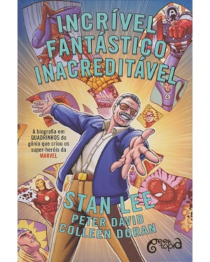 INCRÍVEL, FANTÁSTICO, INACREDITÁVEL! - A BIOGRAFIA EM QUADRINHOS DO GÊNIO QUE CRIOU OS SUPER-HERÓIS DA MARVEL
