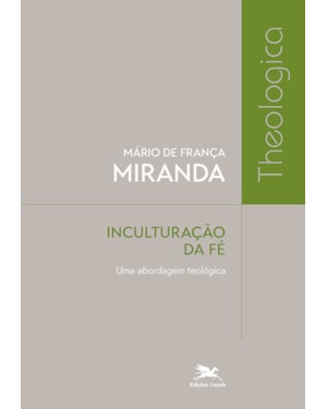 INCULTURAÇÃO DA FÉ: UMA ABORDAGEM TEOLÓGICA