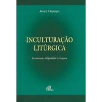 INCULTURAÇÃO LITÚRGICA: SACRAMENTAIS, RELIGIOSIDADE E CATEQUESE