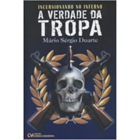 INCURSIONANDO NO INFERNO - A VERDADE DA TROPA - 1