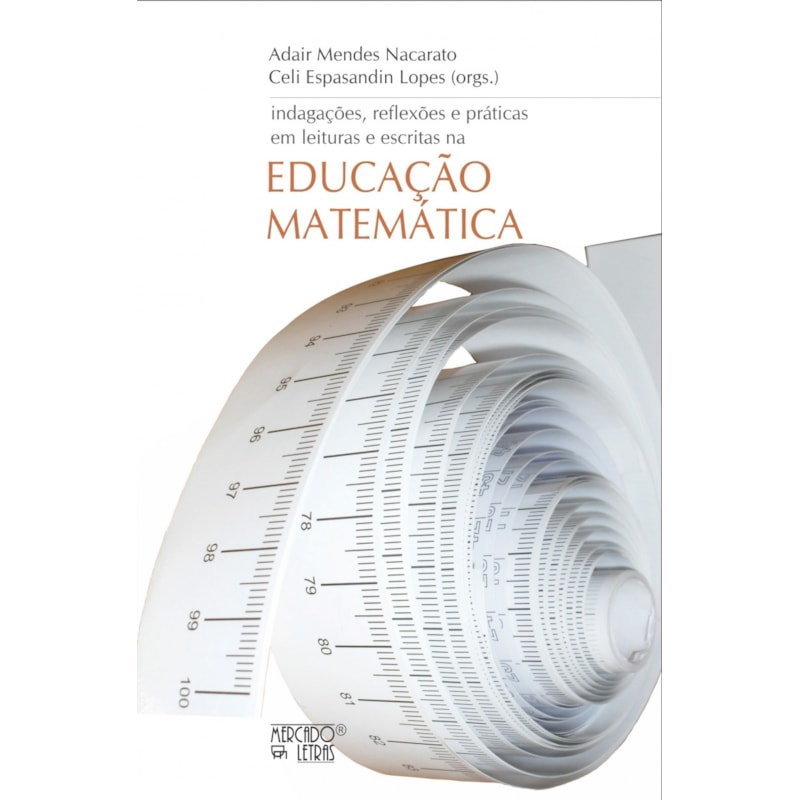 Indagações, reflexões e práticas em leituras e escritas na educação matemática