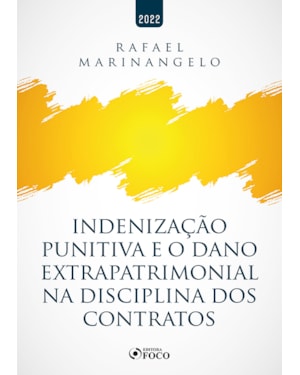 INDENIZAÇÃO PUNITIVA E O DANO EXTRAPATRIMONIAL NA DISCIPLINA DOS CONTRATOS - 1ª ED - 2022