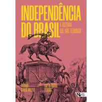 INDEPENDÊNCIA DO BRASIL - A HISTÓRIA QUE NÃO TERMINOU