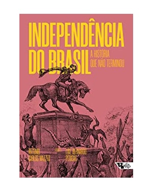INDEPENDÊNCIA DO BRASIL - A HISTÓRIA QUE NÃO TERMINOU