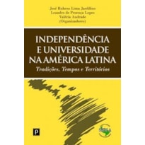 Independência e universidade na América Latina: tradições, tempos e territórios