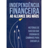 Independência financeira ao alcance das mãos