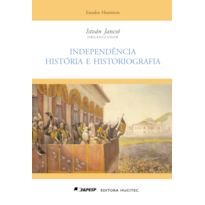 INDEPENDÊNCIA: HISTÓRIA E HISTORIOGRAFIA