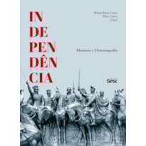 INDEPENDÊNCIA: MEMÓRIA E HISTORIOGRAFIA