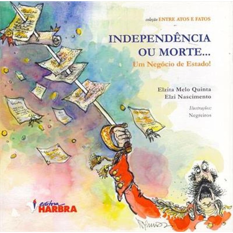 INDEPENDENCIA OU MORTE... UM NEGOCIO DE ESTADO! - 1