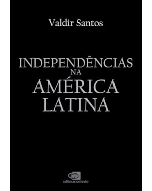 INDEPENDÊNCIAS NA AMÉRICA LATINA