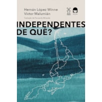 INDEPENDENTES DE QUÊ?