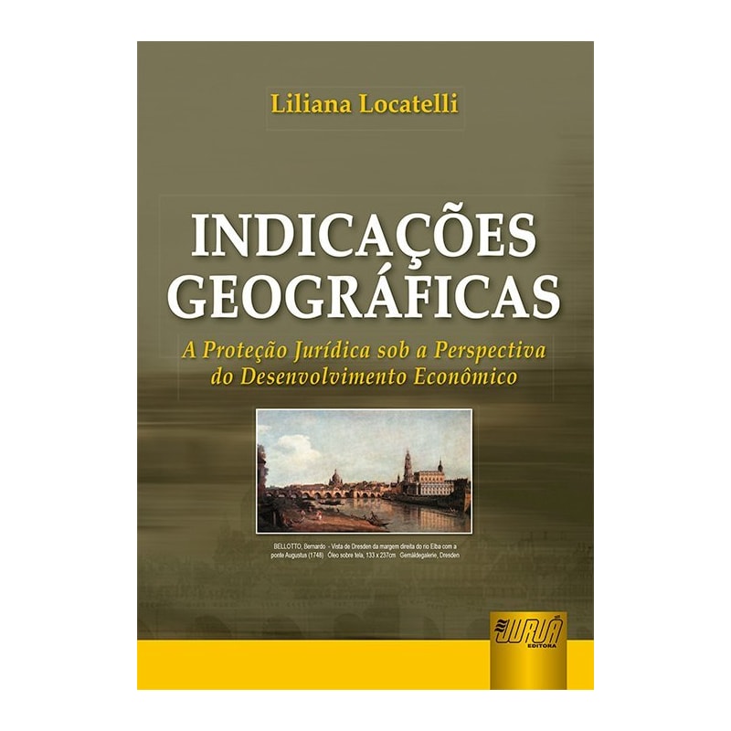 INDICAÇÕES GEOGRÁFICAS - A PROTEÇÃO JURÍDICA SOB A PERSPECTIVA DO DESENVOLVIMENTO ECONÔMICO