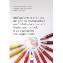 INDICADORES E PRÁTICAS DE GESTÃO DEMOCRÁTICA NO ÂMBITO DA EDUCAÇÃO BÁSICA MUNICIPAL E AS AVALIAÇÕES EM LARGA ESCALA